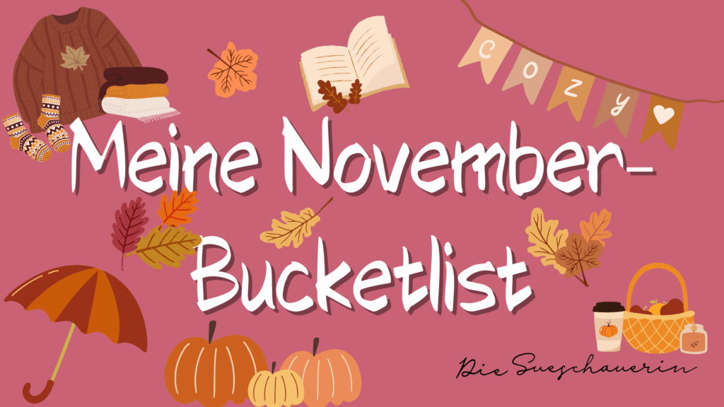 In der Mitte eines roten Hintergrundes steht in weißer Druckschrift "Meine November-Bucketlist". Rund um den Schriftzug sind verschiedene Herbstsymbole wie ein Herbst-Pullover, gestrickte Socken, ein Regenschirm, Kürbisse und ein Buch verteilt.